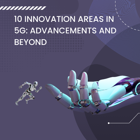 10 Innovation Areas in 5G Advancements and Beyond